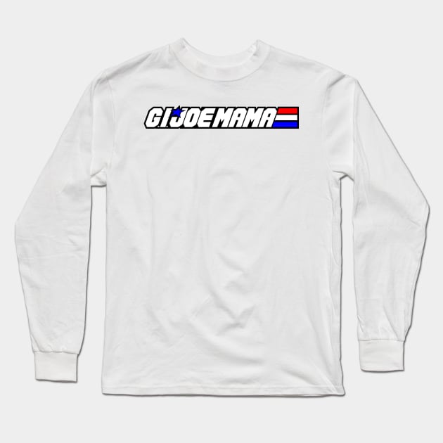 G.I. Joe Mama Long Sleeve T-Shirt by prometheus31